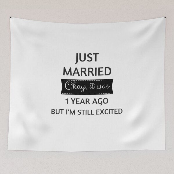 Item preview, just married okay it was 1 year ago but i'm still excited designed and sold by MallsD.