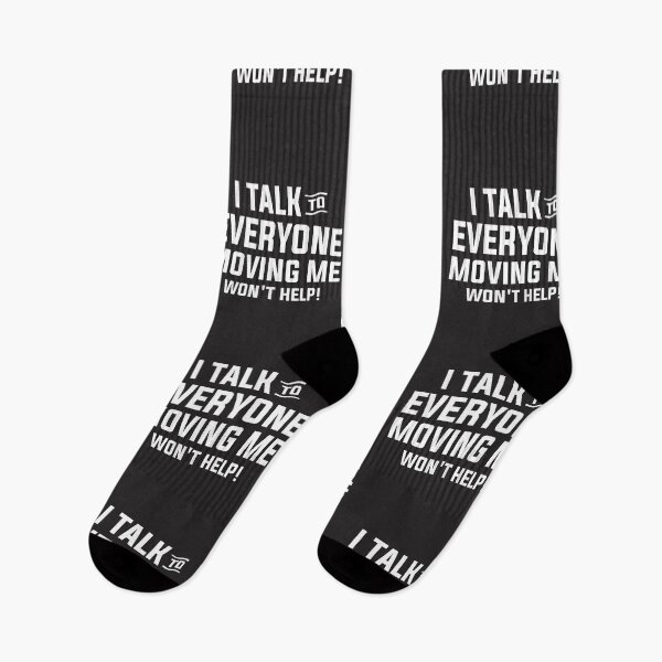 Item preview, I Talk To Everyone Moving Me Won't Help designed and sold by cidolopez.