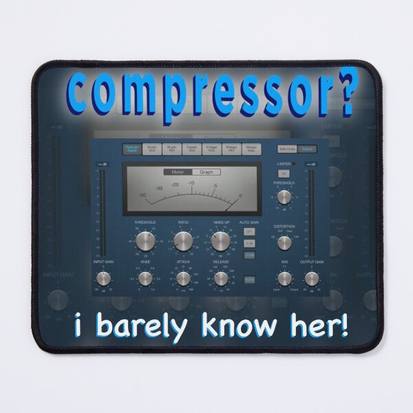 Item preview, Compressor? I barely know her! (Mixing/Producer Meme) designed and sold by Shopitpoppet.