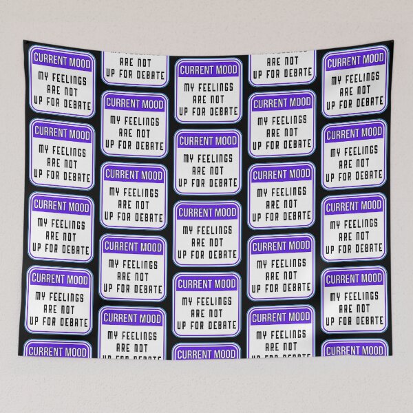 Item preview, CURRENT MOOD:  My Feelings Are Not Up For Debate - funny warning signs designed and sold by DesignsFromTW-S.