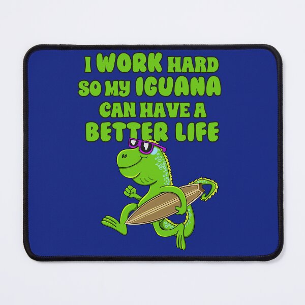 Item preview, i work hard so my iguana can have a better life designed and sold by ImaginarStore.
