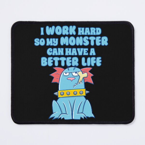 Item preview, i work hard so my monster can have a better life : i feel like a monster designed and sold by ImaginarStore.