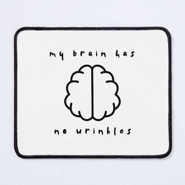 Item preview, my brain has no wrinkles designed and sold by tinks-ts.