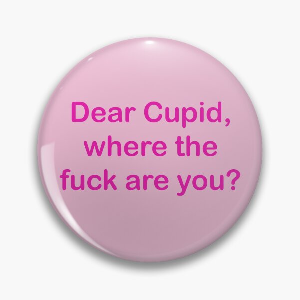 Item preview, Dear Cupid, where the fuck are You? pink text designed and sold by EmeraldeaArt.