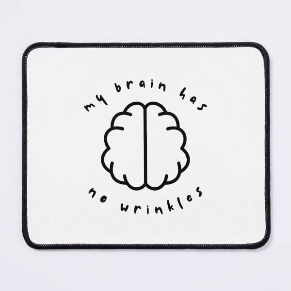 Item preview, my brain has no wrinkles designed and sold by tinks-ts.