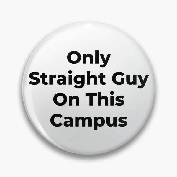 Item preview, Only Straight Guy On This Campus - Black Text designed and sold by TheKnightWriter.
