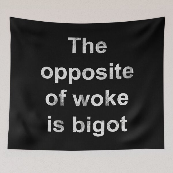 Item preview, The Opposite of Woke Is Bigot designed and sold by Texterns.
