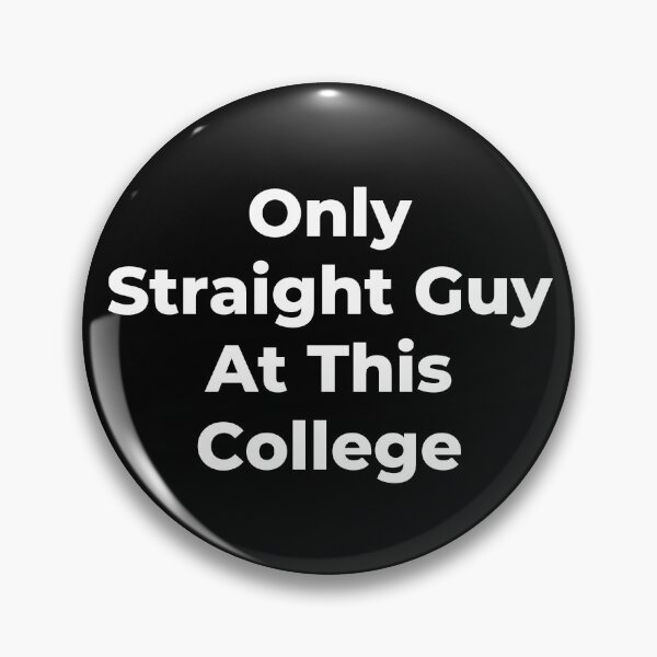 Item preview, Only Straight Guy At This College - White Text designed and sold by TheKnightWriter.