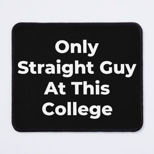 Item preview, Only Straight Guy At This College - White Text designed and sold by TheKnightWriter.
