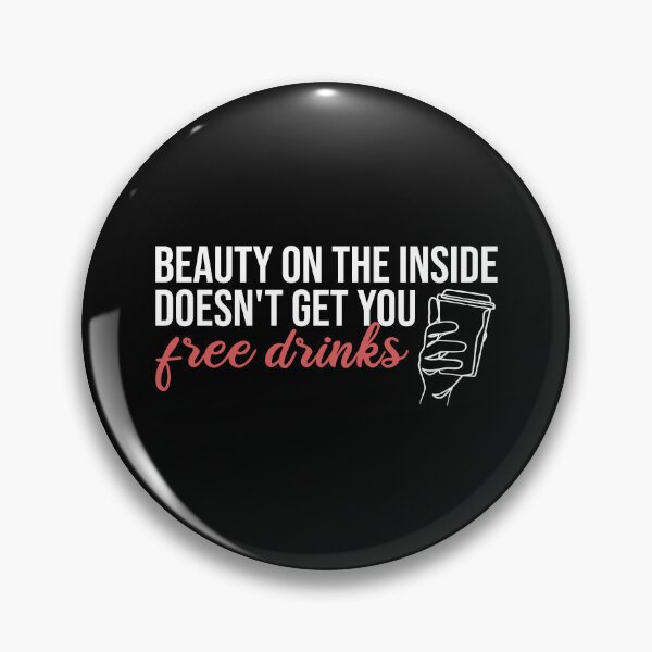 Item preview, Beauty On The Inside Doesn't Get You Free Drinks designed and sold by Ridaelb.