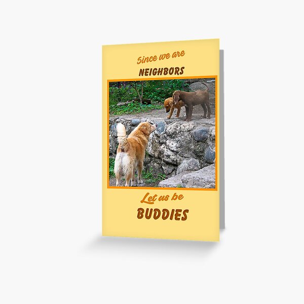 Since We are Neighbors Greeting Card