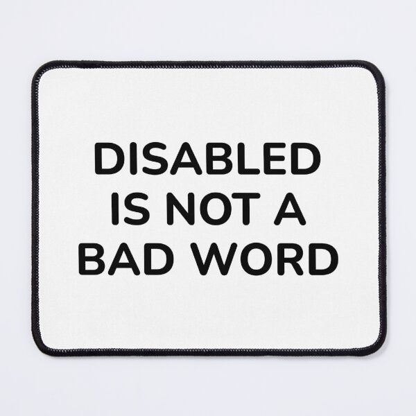 Item preview, Disabled Is Not A Bad Word - disability pride designed and sold by Inspirationmotivation.