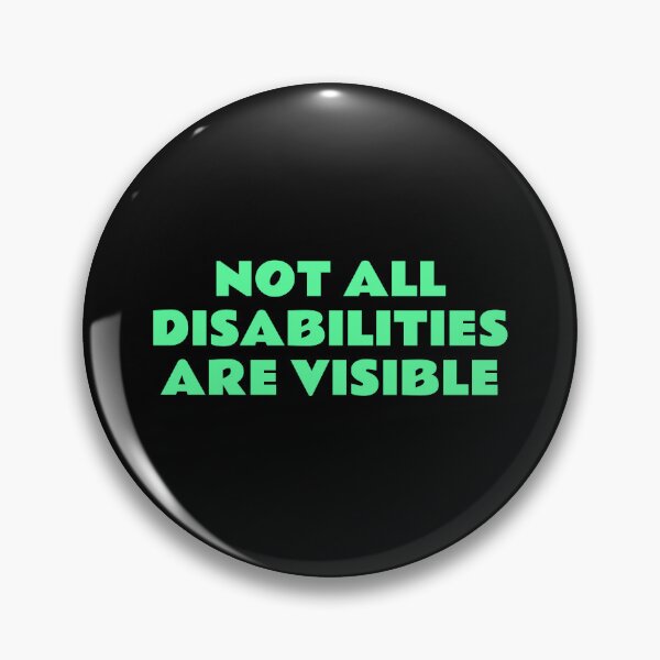 Item preview, Not All Disabilities Are Visible - Invisible disability   designed and sold by Inspirationmotivation.