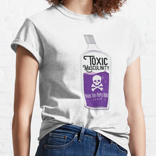 Toxic Masculinity Ruins The Party Again (Purple) Classic T-Shirt