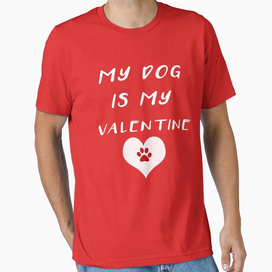 My Dog Is My Valentine'S Day Gifts Valentine'S Day Cute Animal Valentine'S Day Heart Funny V-Day Puppy T-Shirt Hoodie Iphone Samsung Phone Case Coffee Mug Tablet Gift Box Essential T-Shirt Onlytee