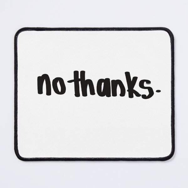 Item preview, No Thanks. Funny Quote designed and sold by Wolphie.
