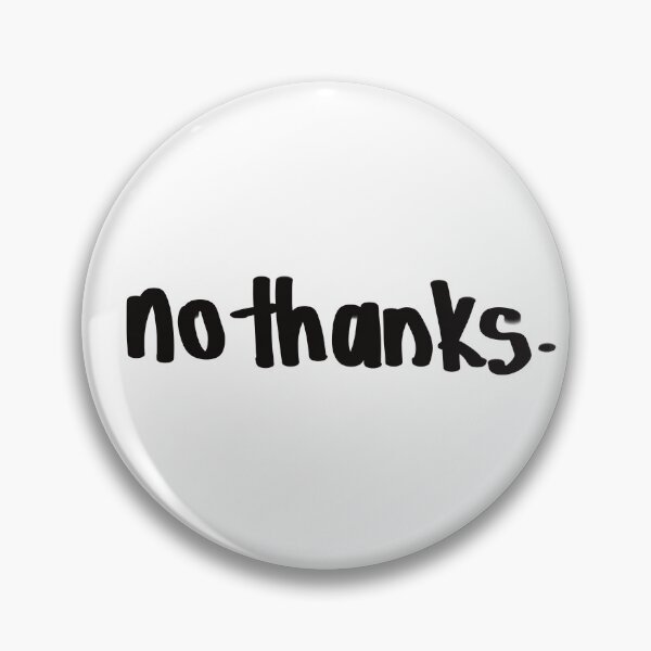 Item preview, No Thanks. Funny Quote designed and sold by Wolphie.