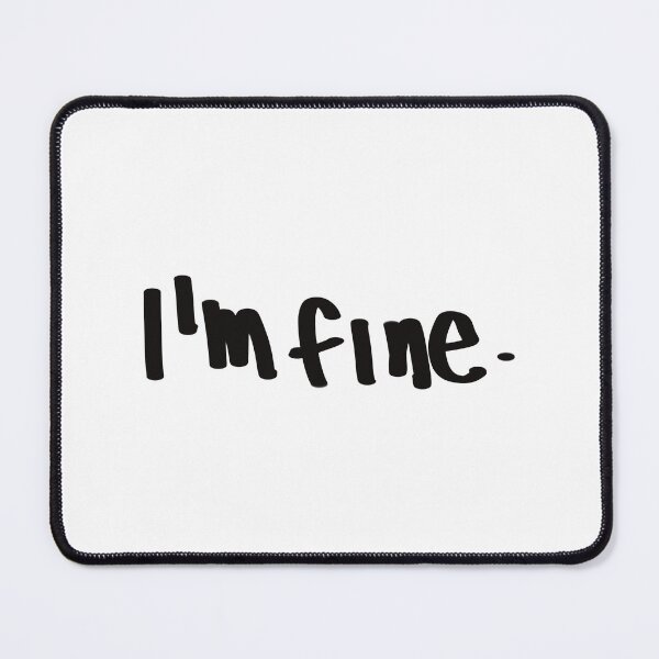 Item preview, I'm Fine. Funny Quote designed and sold by Wolphie.