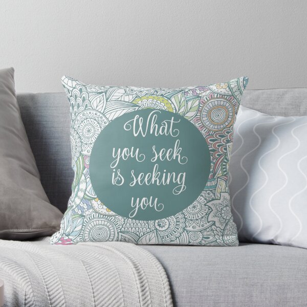 ...It seeking you - Rumi - wisdom quote Throw Pillow