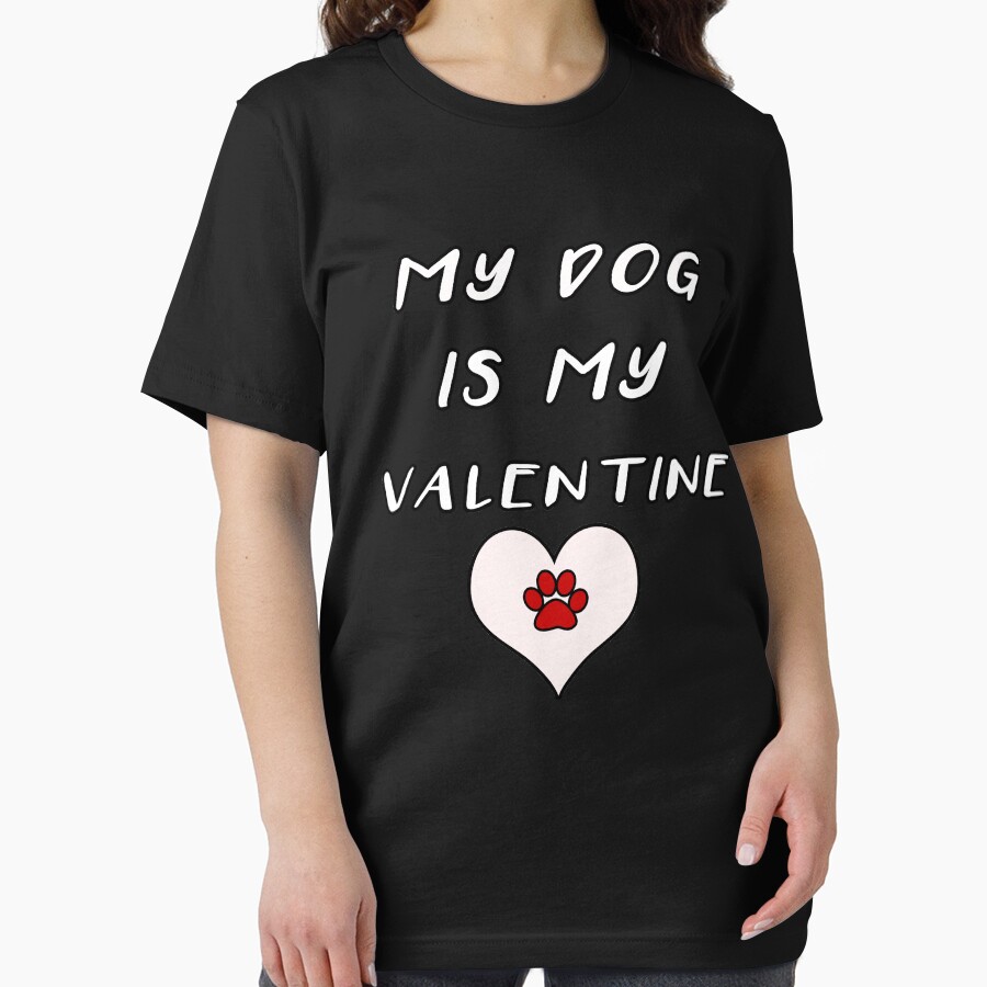 My Dog Is My Valentine'S Day Gifts Valentine'S Day Cute Animal Valentine'S Day Heart Funny V-Day Puppy T-Shirt Hoodie Iphone Samsung Phone Case Coffee Mug Tablet Gift Box Essential T-Shirt Onlytee