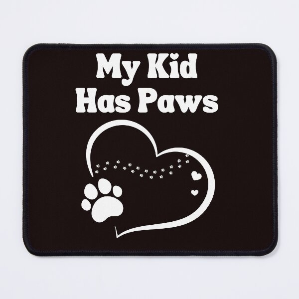 Item preview, Funny My Kid Has Paws Dog Mom Cat Dad Puppy Kitten designed and sold by MagicSD Designs.