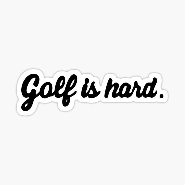 Item preview, Golf is hard. designed and sold by davisluna15.