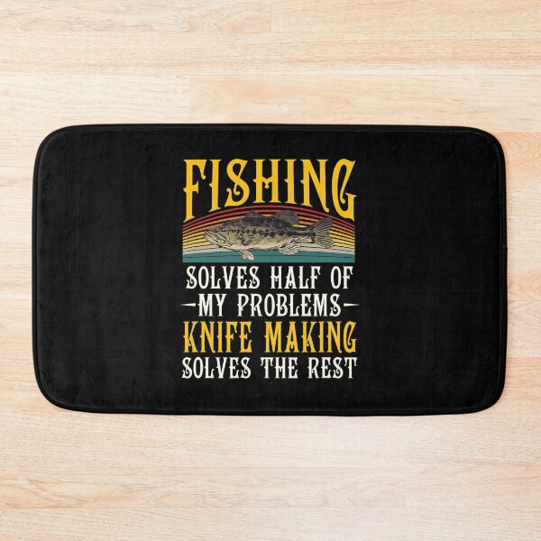 Item preview, Knife Making Solves The Rest Of My Problems Fishing designed and sold by RupeshBaria.