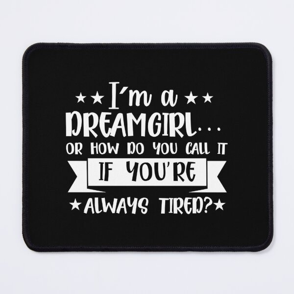Item preview, I_m A Dreamgirl Or How Do You Call It designed and sold by JayePaine.