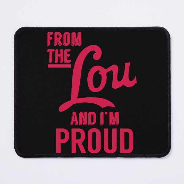 Item preview, From the Lou and I_m Proud designed and sold by MyrickBridgette.