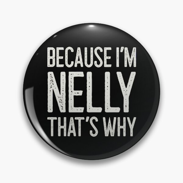 Item preview, Because I’m Nelly designed and sold by MyrickBridgette.