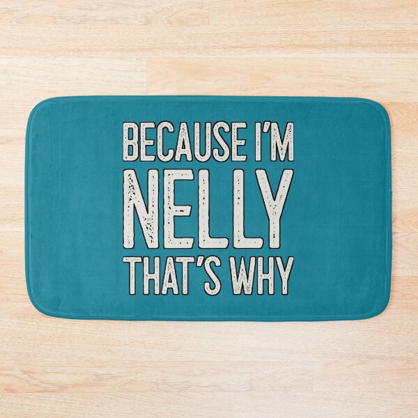Item preview, Because I’m Nelly designed and sold by MyrickBridgette.