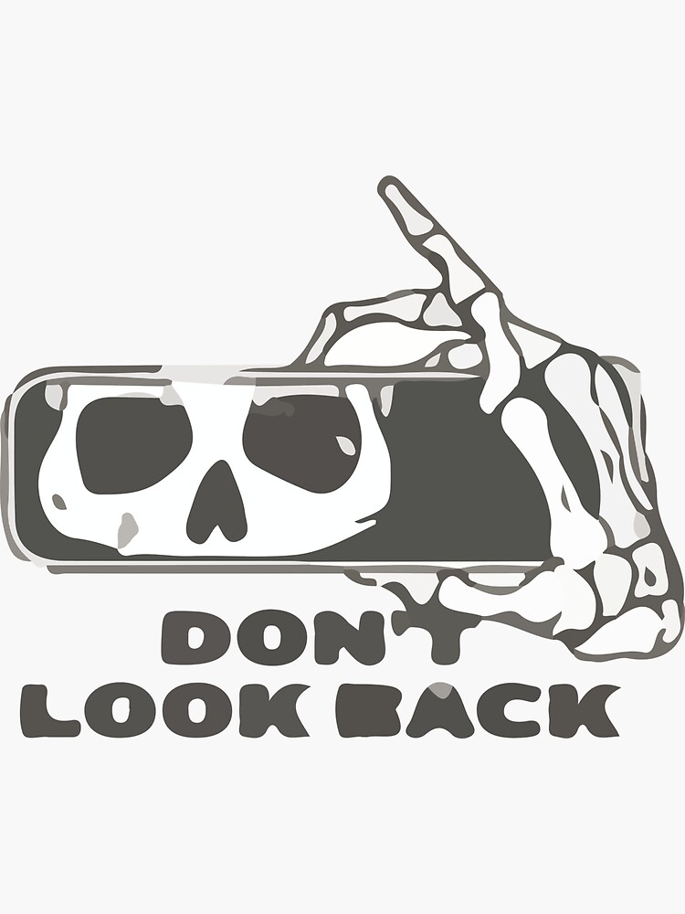 Dont Look Back | Skeleton Art | Rear View | Mirror Skeleton Sticker for  Sale by Sentics | Redbubble