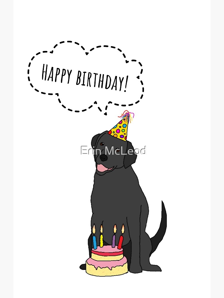 Carte De Vœux Labrador Noir Joyeux Anniversaire Par Erinartcreate Redbubble