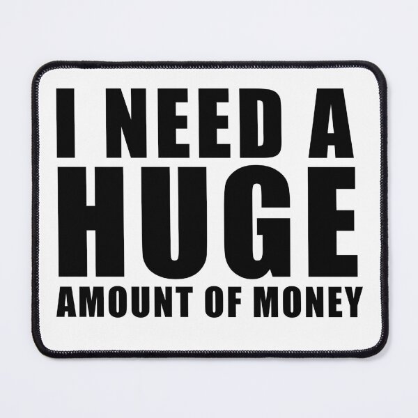 Item preview, I Need A Huge Amount Of Money designed and sold by EN-YJW.