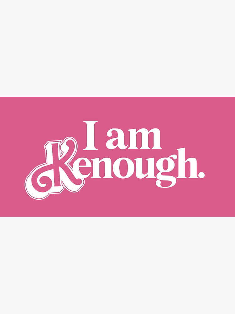 I Am Kenough Barbie Movie Sticker for Sale by FilmGal