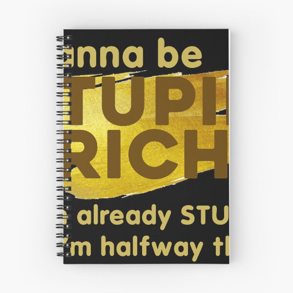 Item preview, I Wanna Be Stupid - Rich I'm Already Stupid, So I'm Halfway There designed and sold by EN-YJW.