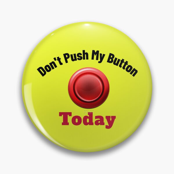 Item preview, Don't Push My Button Today designed and sold by Beverly Kempf.