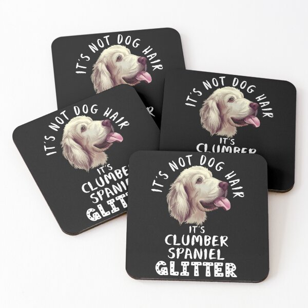 Item preview, It_s not dog hair it_s CLUMBER SPANIEL glitter funny dog quote designed and sold by zyla-calkins.