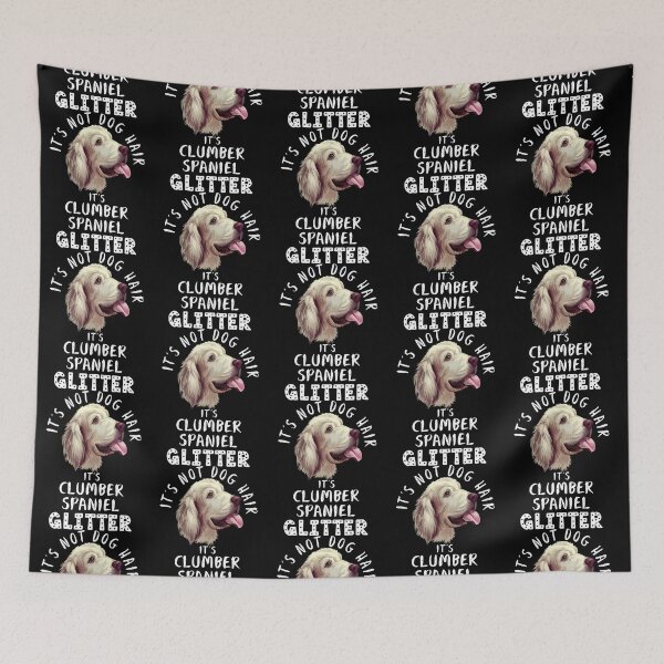 Item preview, It_s not dog hair it_s CLUMBER SPANIEL glitter funny dog quote designed and sold by zyla-calkins.