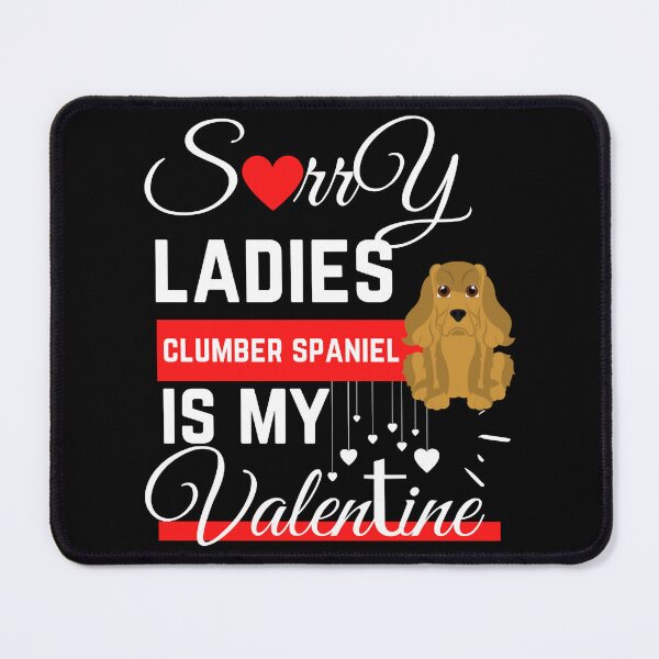 Item preview, Sorry Ladies Clumber spaniel , Funny Valentine Clumber spaniel designed and sold by zyla-calkins.