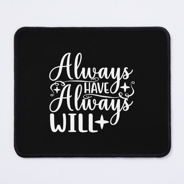 Item preview, Always Have Always Will designed and sold by WendiMuhammad.