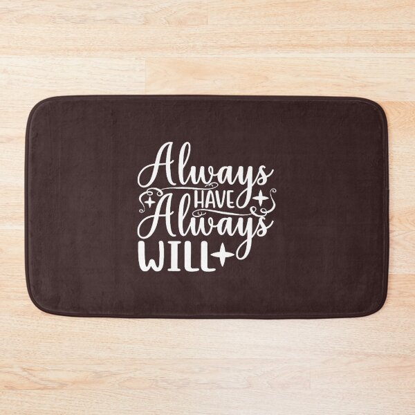 Item preview, Always Have Always Will designed and sold by WendiMuhammad.