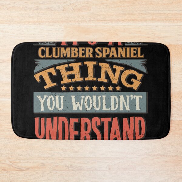 Item preview, It_s A Clumber Spaniel Thing You Wouldn_t Understand - Clumber Spaniels designed and sold by vega-jumpz.