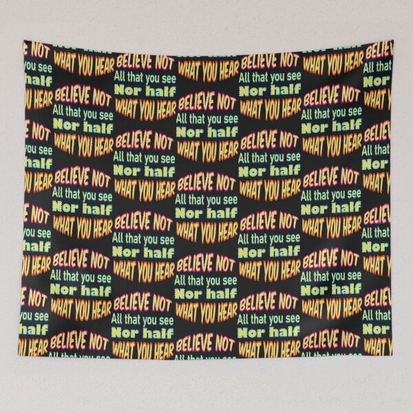 Item preview, Believe not all that you see nor half what you hear  designed and sold by LeslieMack.
