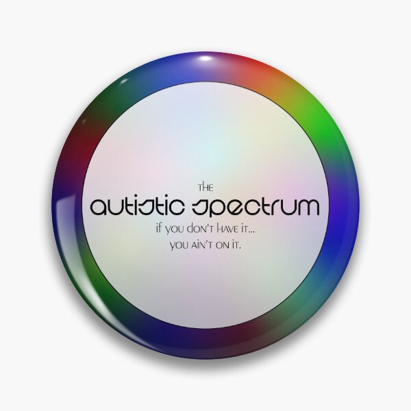 Item preview, Autistic Spectrum: Don't have? Not on. designed and sold by Cosmic-Fandom.