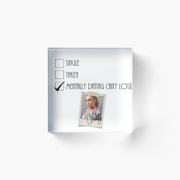 Mentally dating Caity Acrylic Block