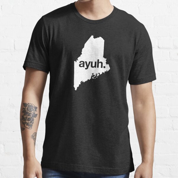 Ayuh - The Maine Word Essential T-Shirt