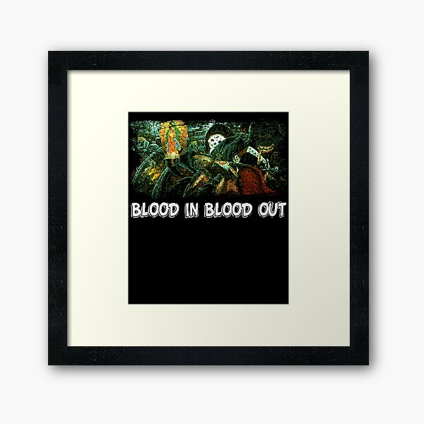 Blood in blood out - Chon chon  Art Board Print for Sale by