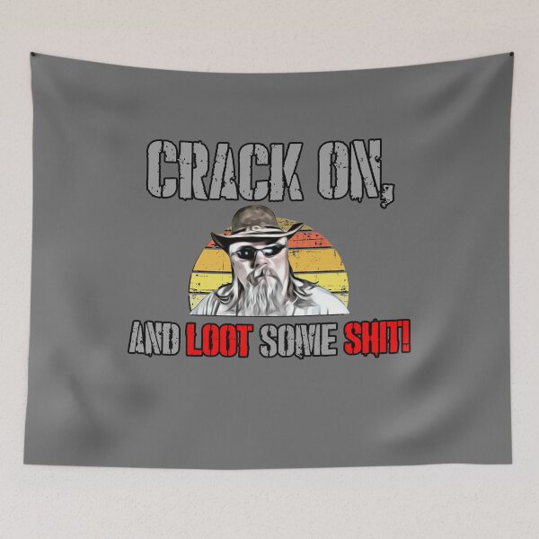 Item preview, Crack on, and loot some shit! designed and sold by HellsJanitor.