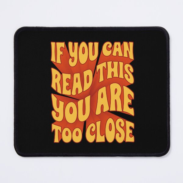 Item preview, If you can read this you are too close designed and sold by CatchyFunky.